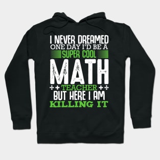 I Never Dreamed One Day Math Teacher Equation Calculation Hoodie